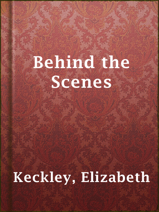 Upplýsingar um Behind the Scenes eftir Elizabeth Keckley - Til útláns